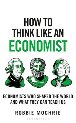 Quantitative Economics: How to Think Like an Economist and Make Smarter Decisions About Your Money